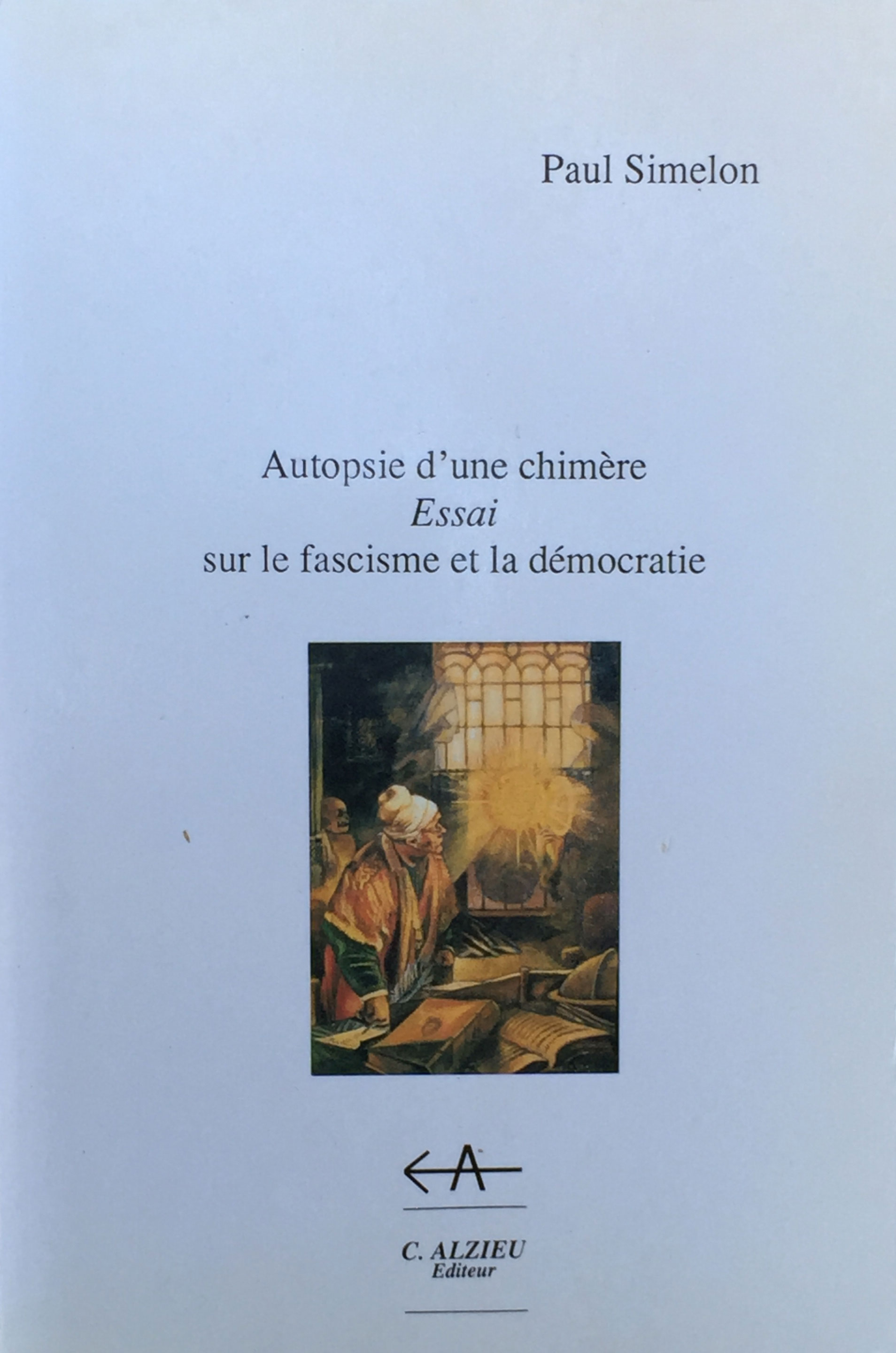 Autopsie d'une chimère. Essai sur le fascisme et la démocratie