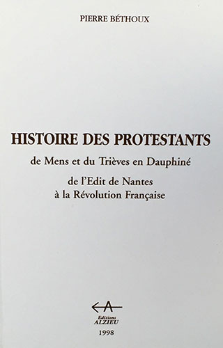 Histoire des Protestants de Mens et du Trièves en Dauphiné, de la révocation de l’Édit de Nantes à la Révolution Française (1998)